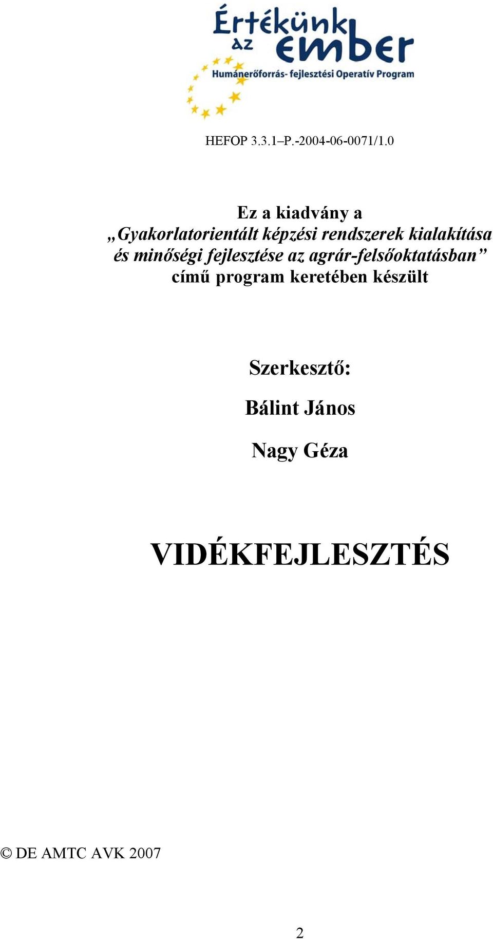 kialakítása és minőségi fejlesztése az agrár-felsőoktatásban