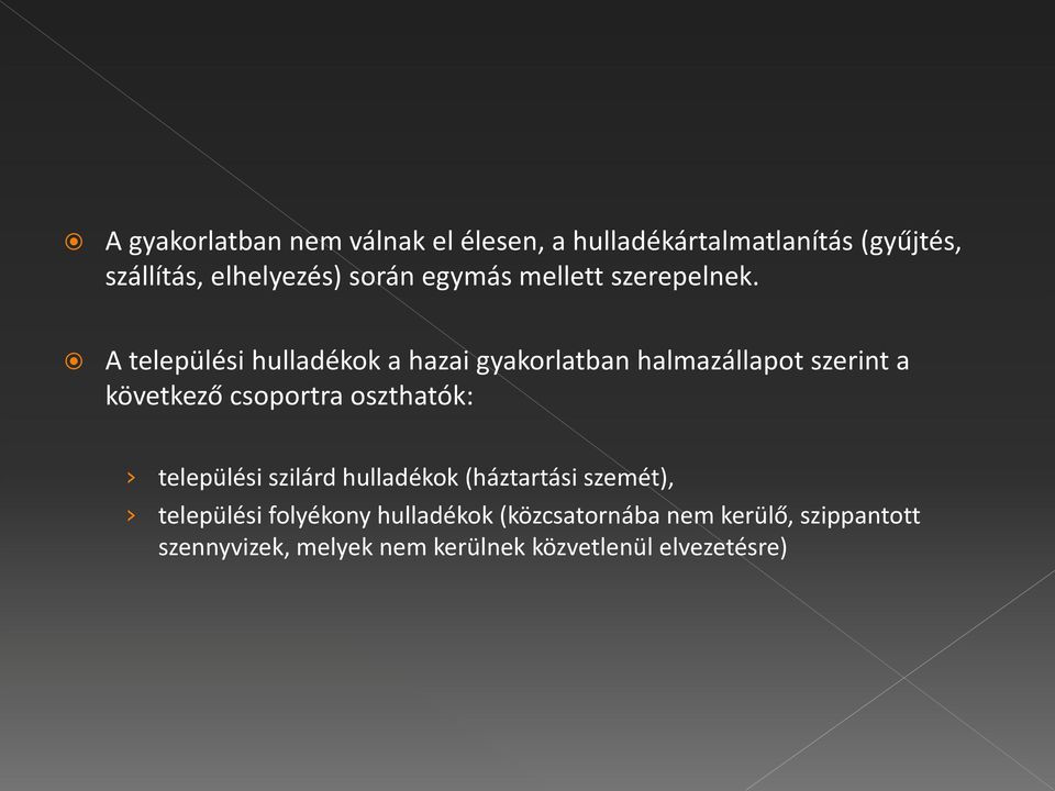 A települési hulladékok a hazai gyakorlatban halmazállapot szerint a következő csoportra oszthatók: