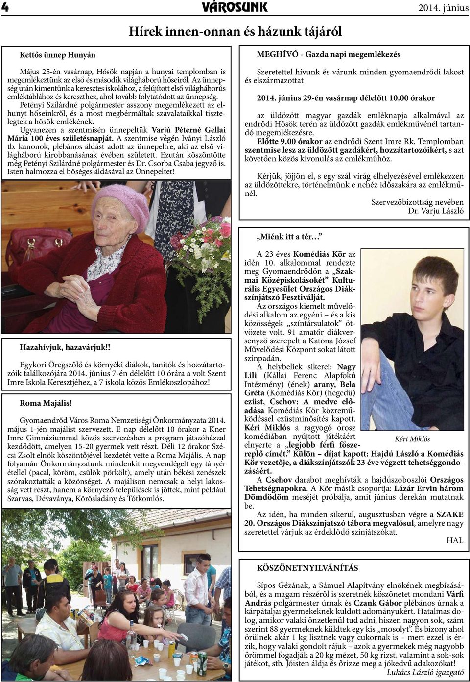 Petényi Szilárdné polgármester asszony megemlékezett az elhunyt hőseinkről, és a most megbérmáltak szavalataikkal tisztelegtek a hősök emlékének.