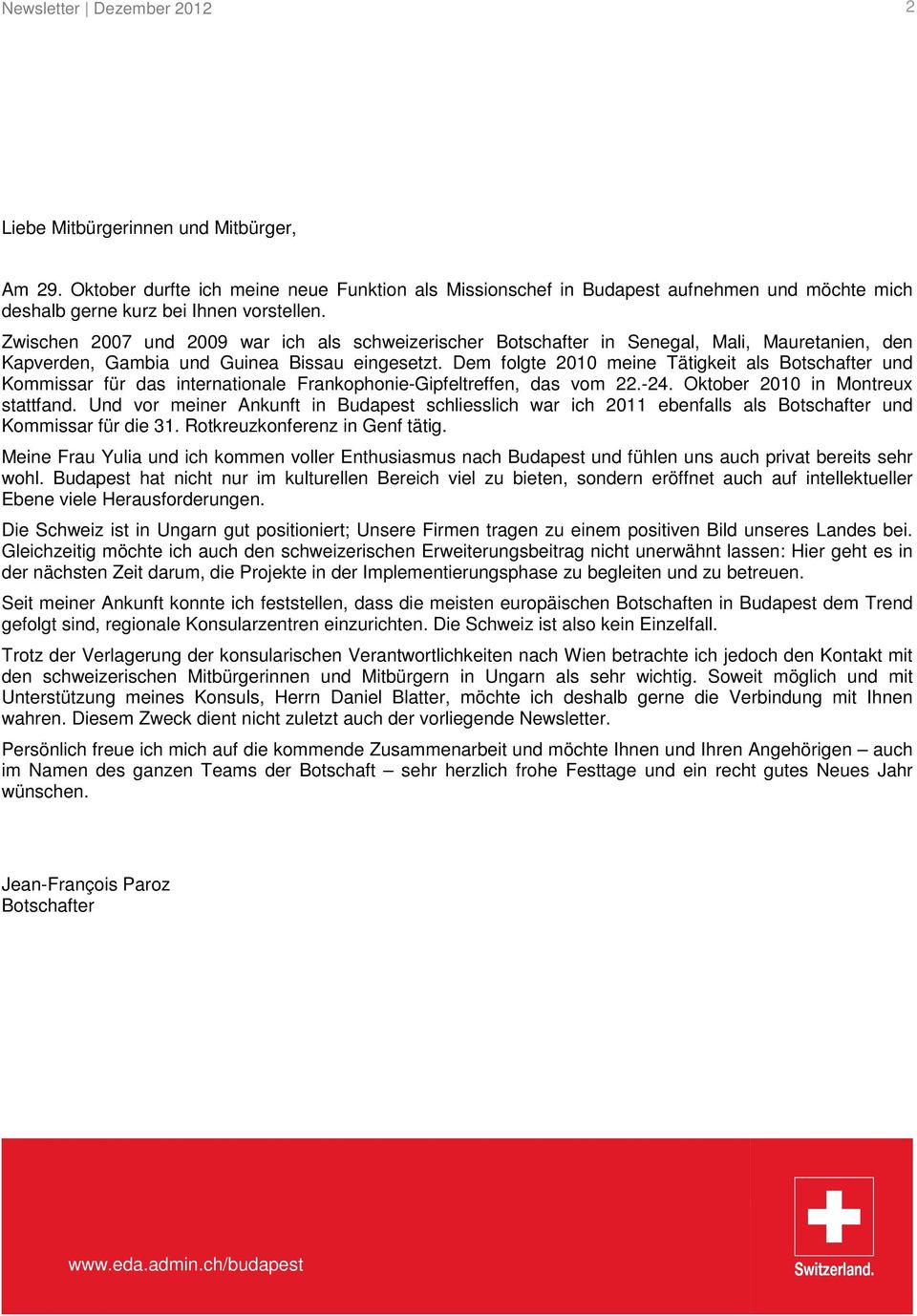 Zwischen 2007 und 2009 war ich als schweizerischer Botschafter in Senegal, Mali, Mauretanien, den Kapverden, Gambia und Guinea Bissau eingesetzt.