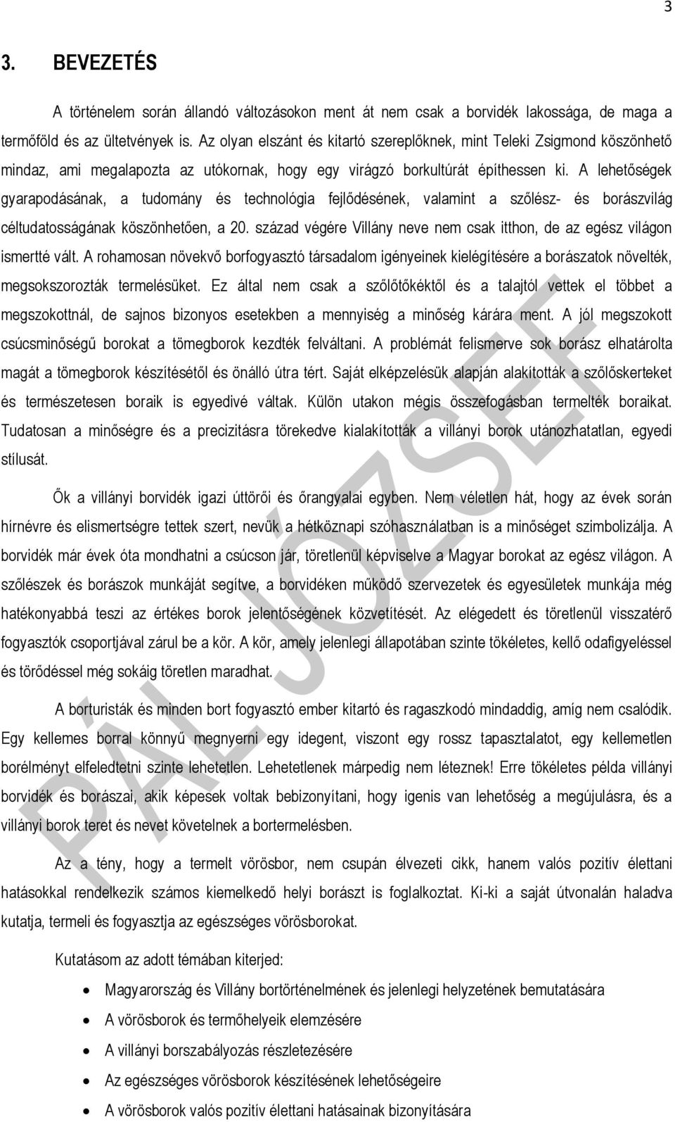 A lehetőségek gyarapodásának, a tudomány és technológia fejlődésének, valamint a szőlész- és borászvilág céltudatosságának köszönhetően, a 20.