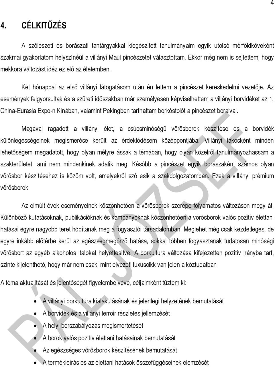 Az események felgyorsultak és a szüreti időszakban már személyesen képviselhettem a villányi borvidéket az 1.