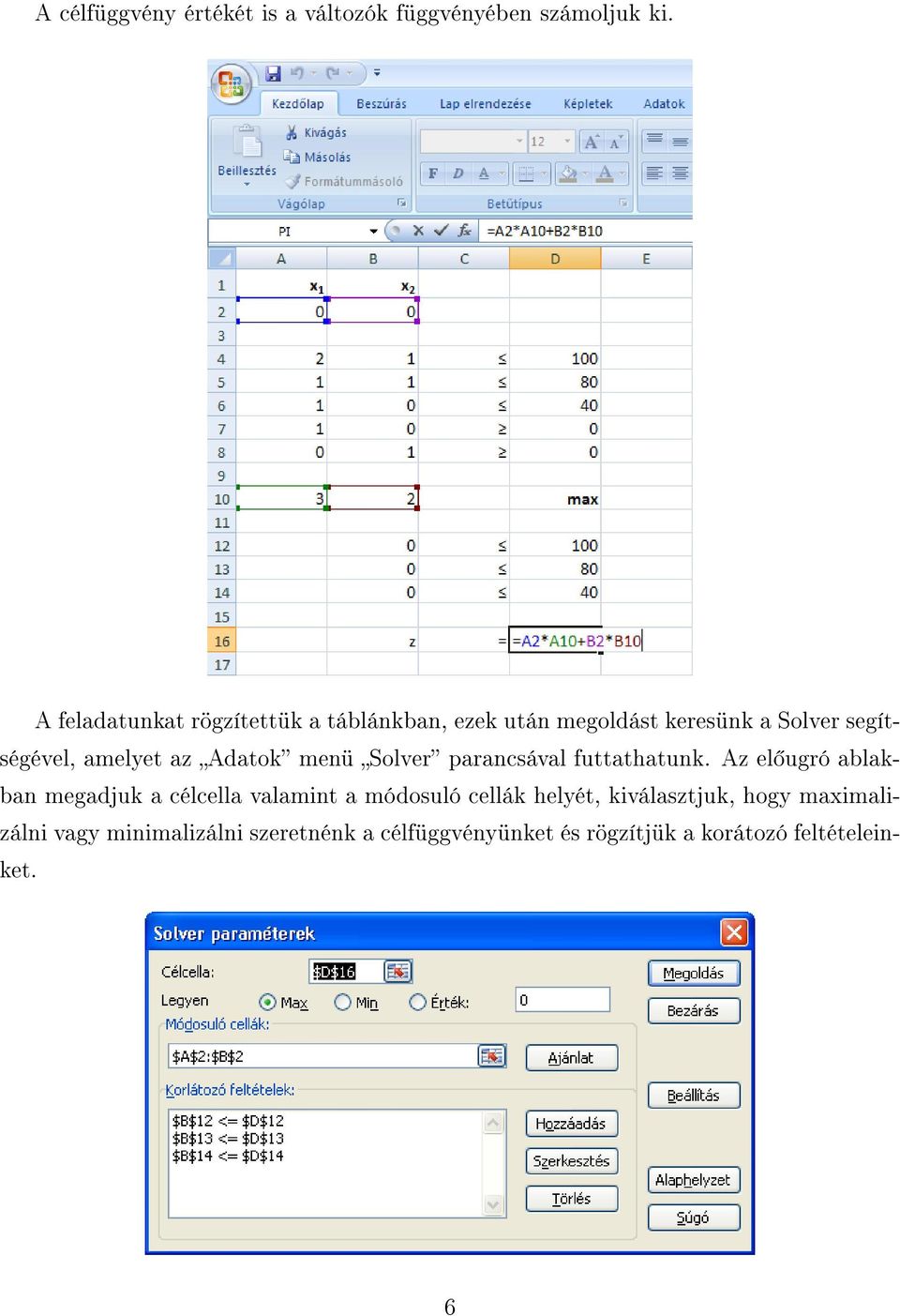 az Adatok menü Solver parancsával futtathatunk.