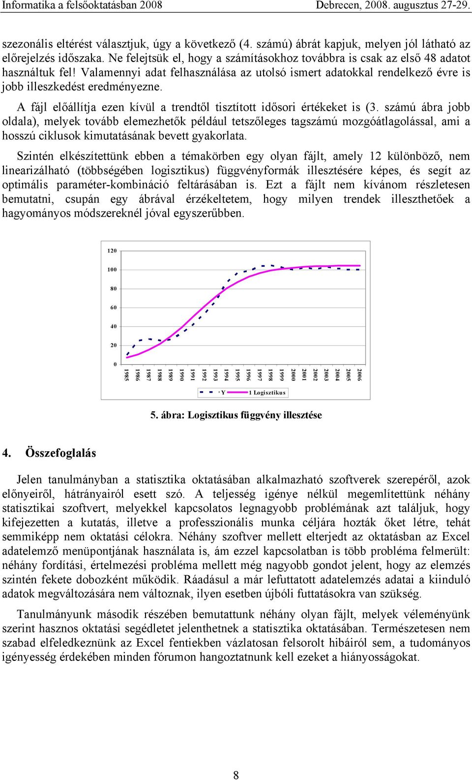 A fájl előállítja ezen kívül a trendtől tisztított idősori értékeket is (3.