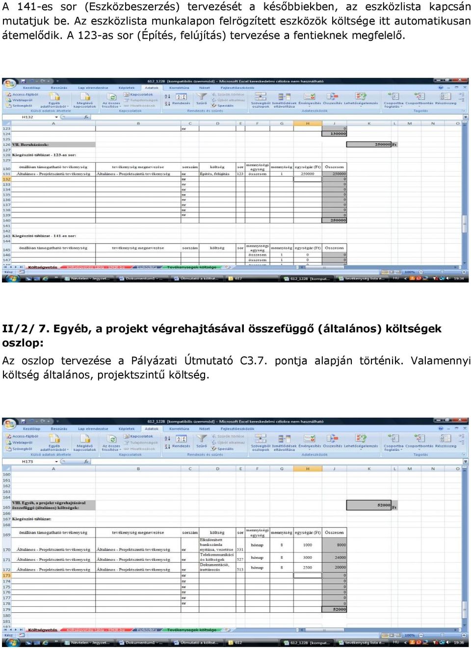 A 123-as sor (Építés, felújítás) tervezése a fentieknek megfelelő. II/2/ 7.