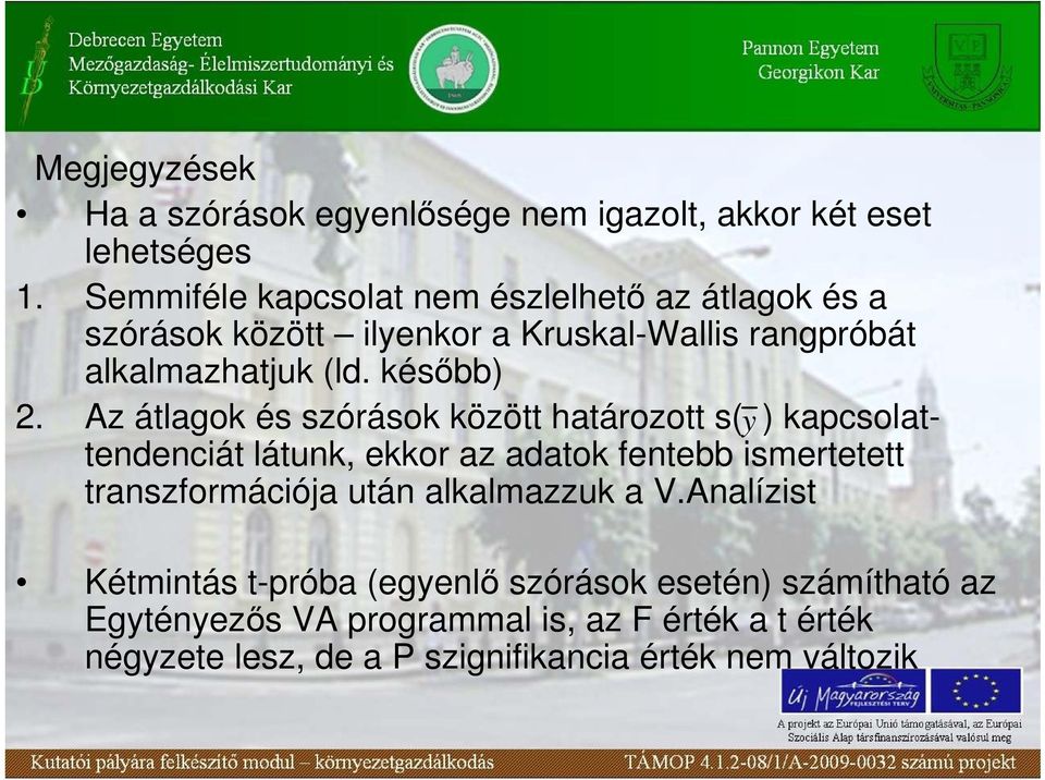 Az átlagok és szórások között határozott s( y ) kapcsolattendenciát látunk, ekkor az adatok fentebb ismertetett transzformációja után