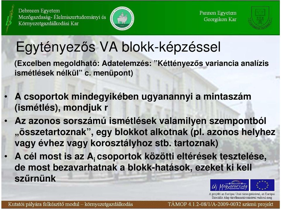 valamilyen szempontból összetartoznak, egy blokkot alkotnak (pl. azonos helyhez vagy évhez vagy korosztályhoz stb.