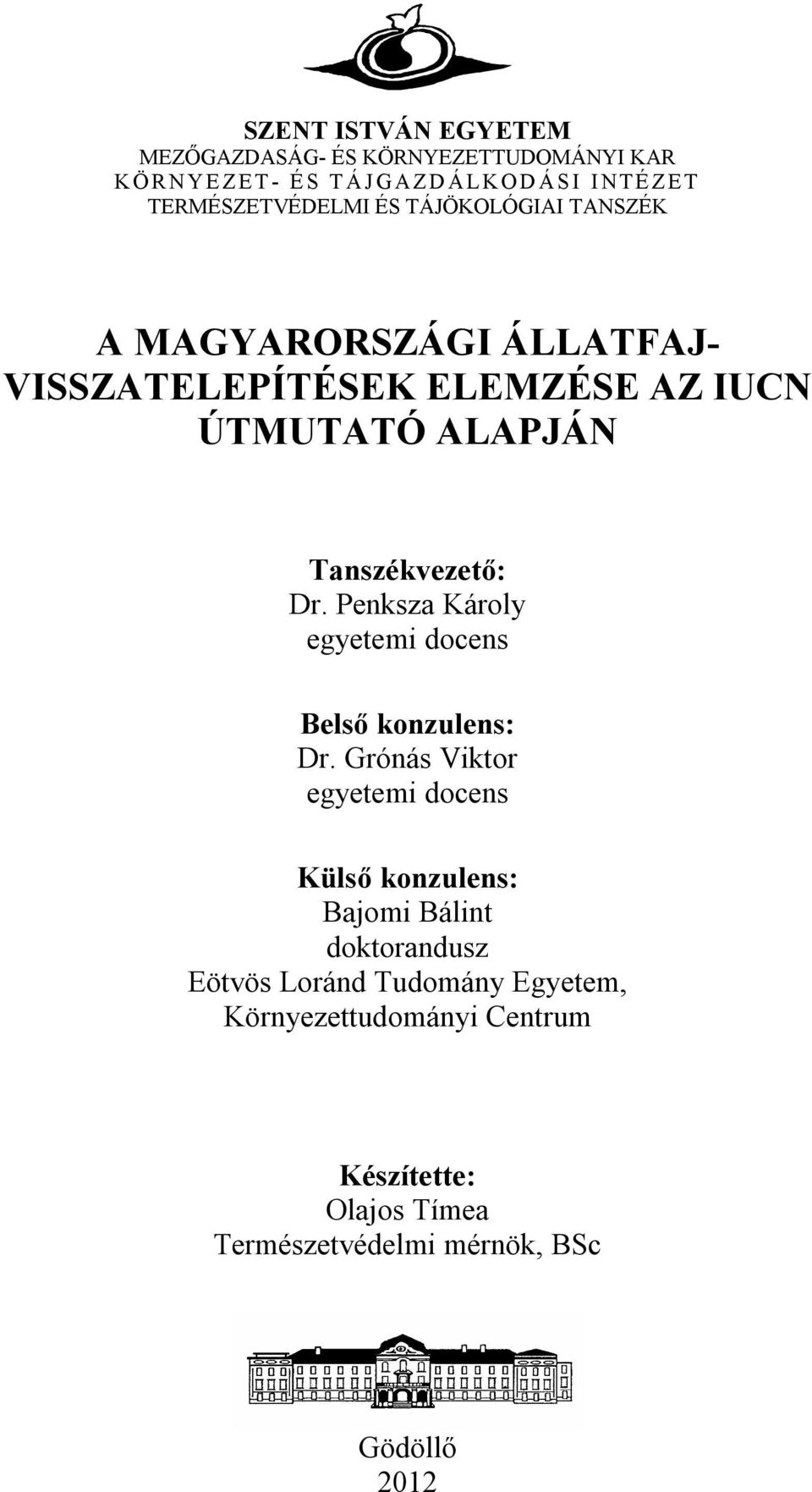 Tanszékvezető: Dr. Penksza Károly egyetemi docens Belső konzulens: Dr.