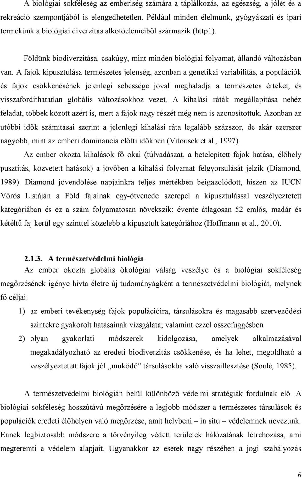 Földünk biodiverzitása, csakúgy, mint minden biológiai folyamat, állandó változásban van.