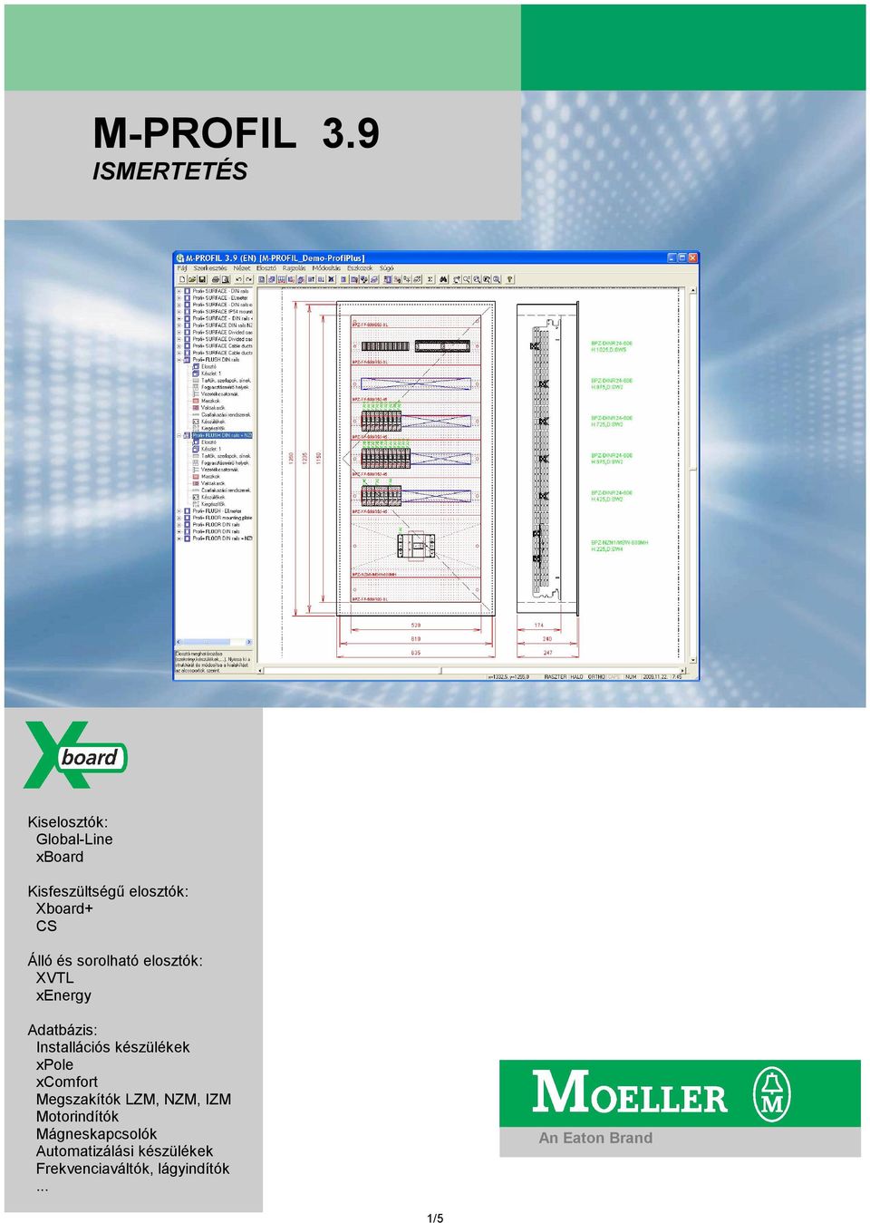 CS Álló és sorolható elosztók: XVTL xenergy Adatbázis: Installációs készülékek