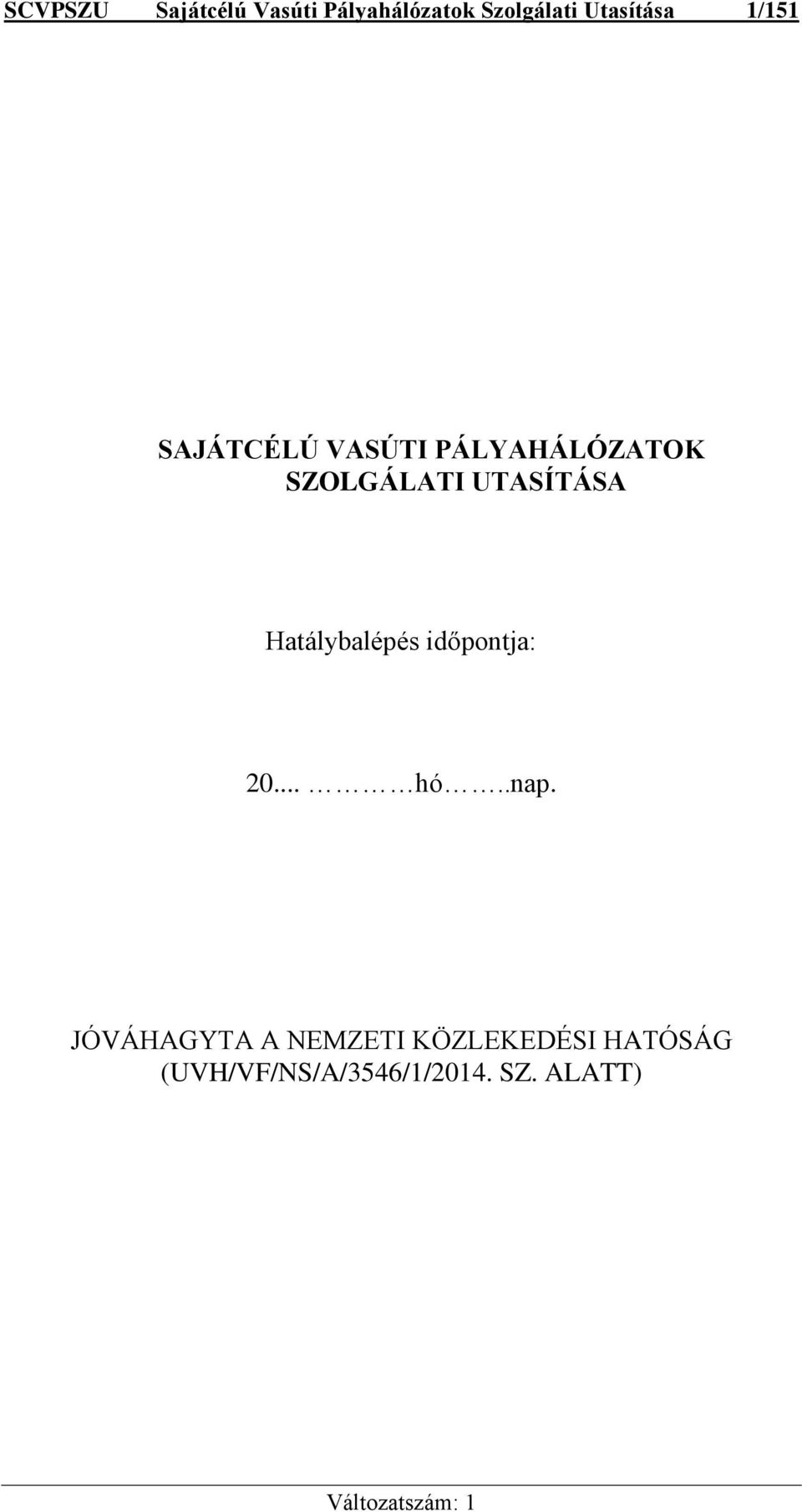 UTASÍTÁSA Hatálybalépés időpontja: 20... hó..nap.