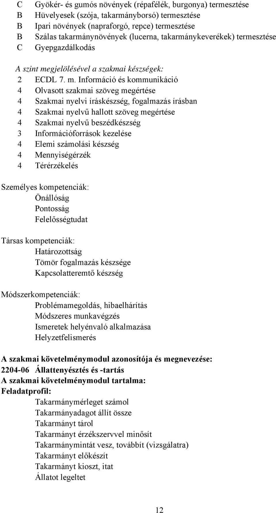 gjelölésével a szakmai készségek: 2 EDL 7. m.