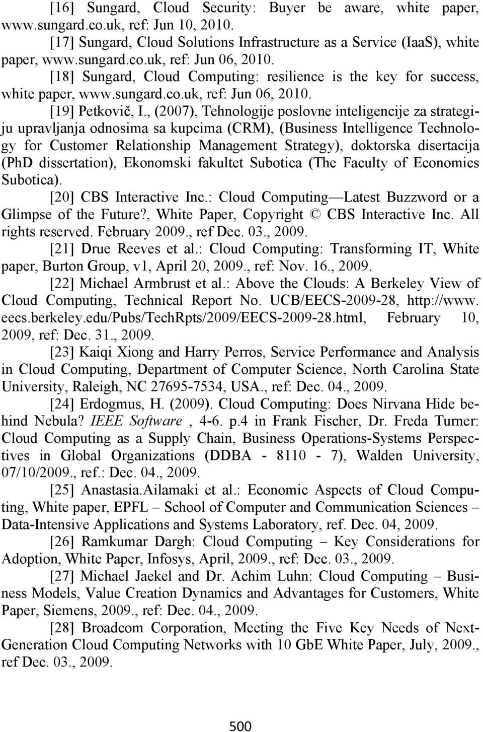 , (2007), Tehnologije poslovne inteligencije za strategiju upravljanja odnosima sa kupcima (CRM), (Business Intelligence Technology for Customer Relationship Management Strategy), doktorska