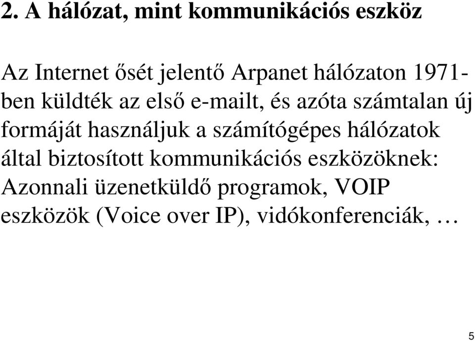 használjuk a számítógépes hálózatok által biztosított kommunikációs