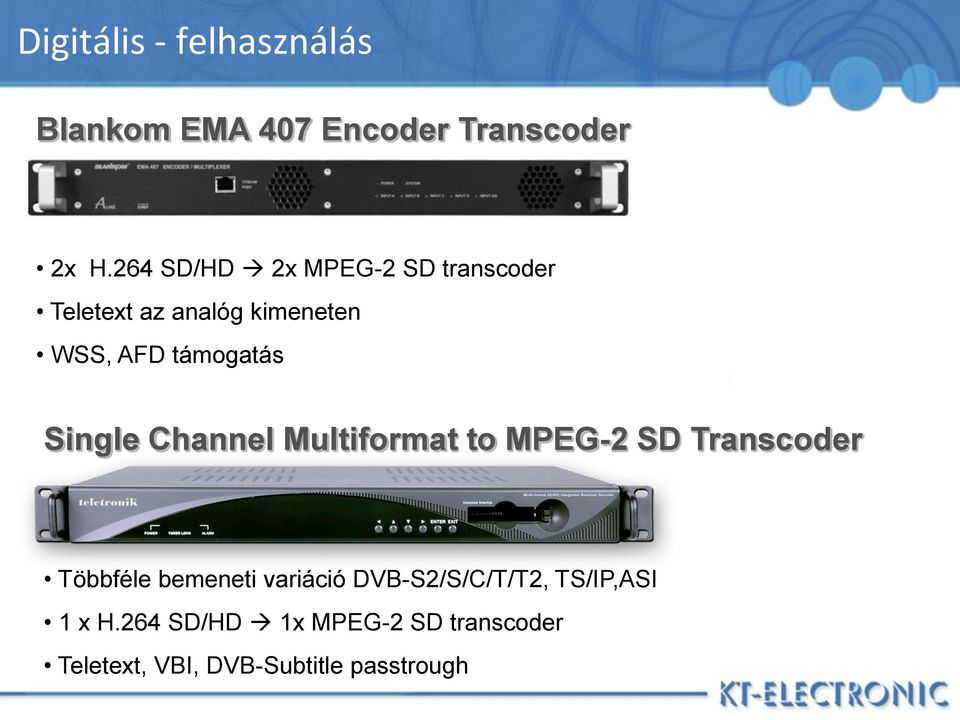 Single Channel Multiformat to MPEG-2 SD Transcoder Többféle bemeneti variáció