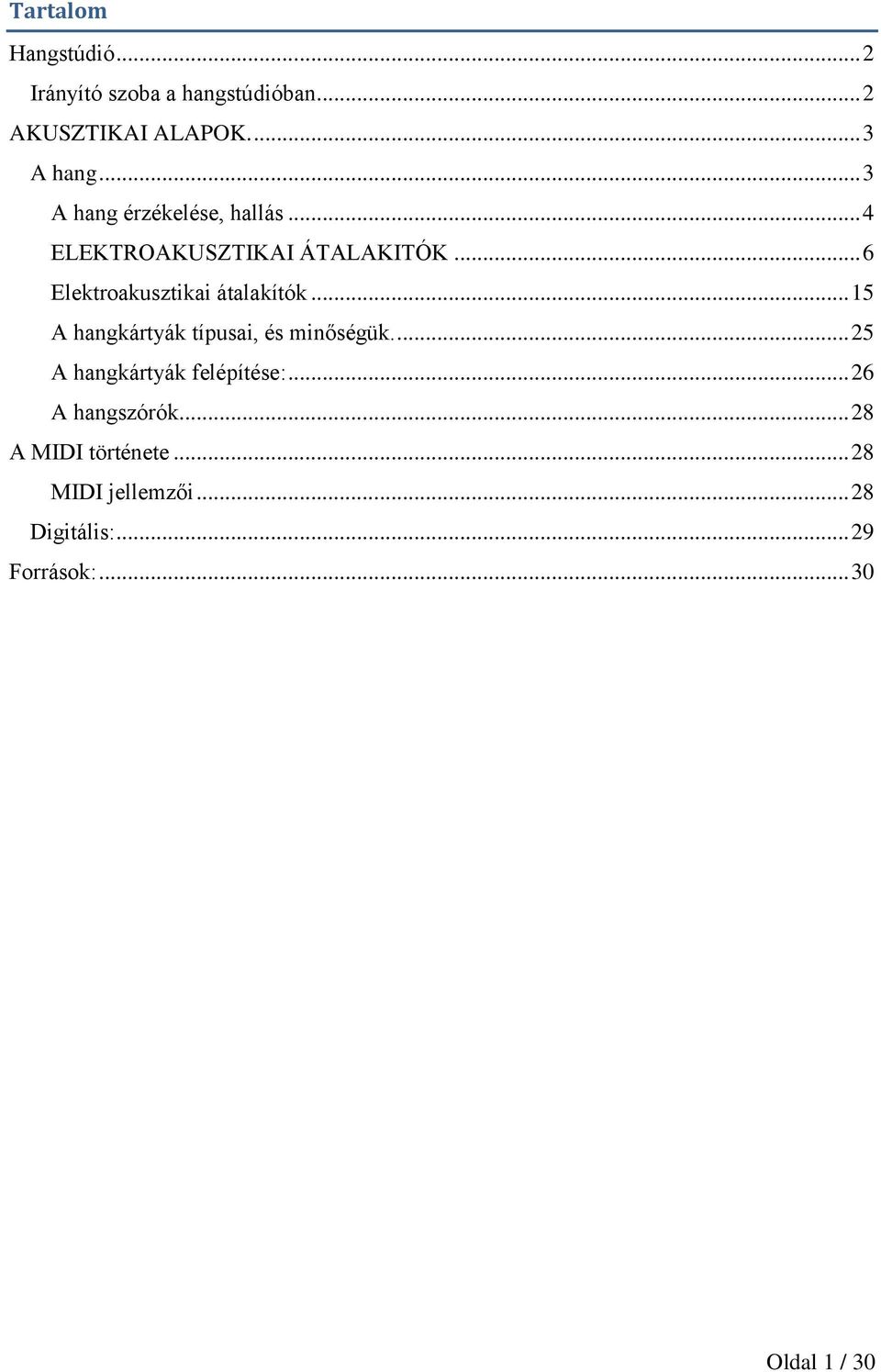 .. 6 Elektroakusztikai átalakítók... 15 A hangkártyák típusai, és minőségük.