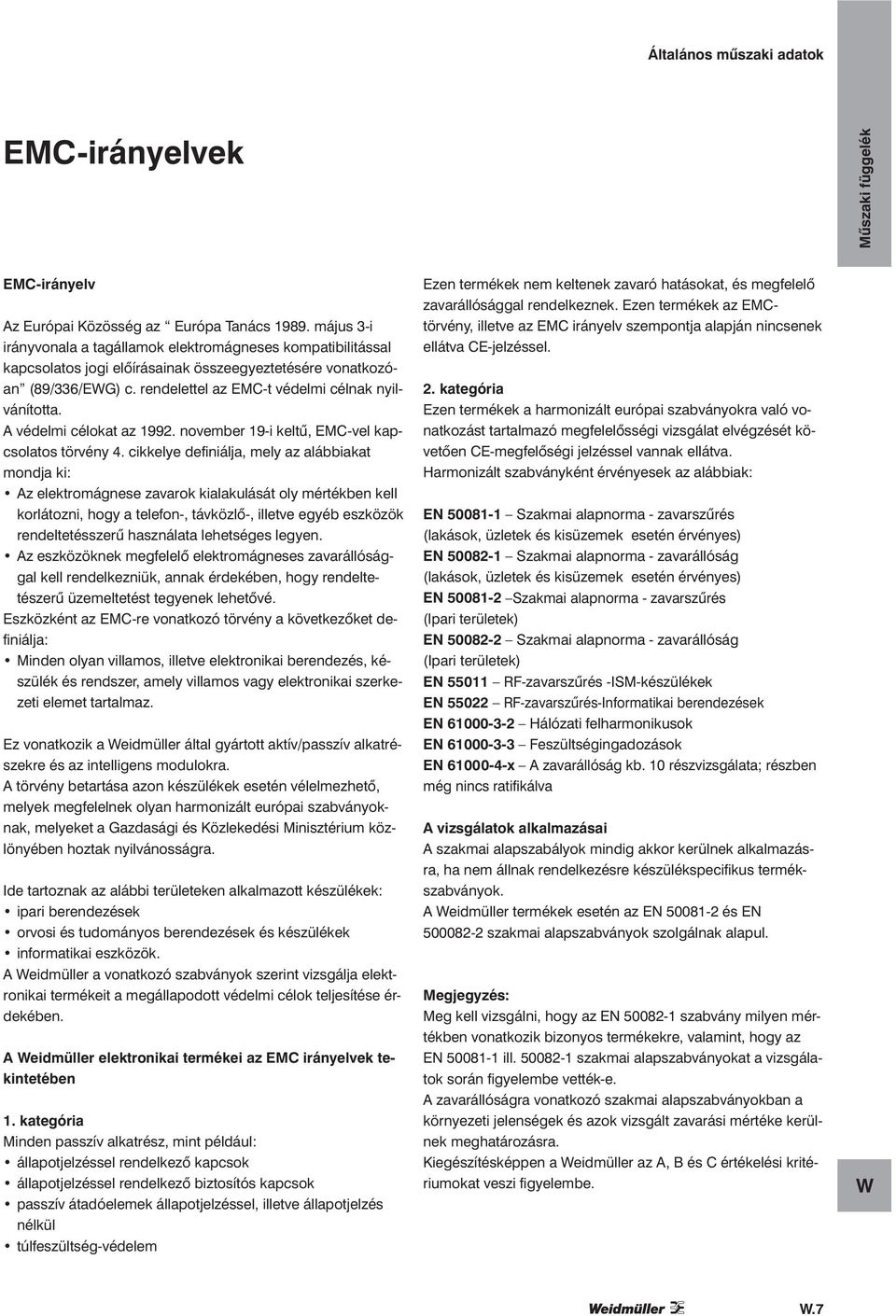 A védelmi célokat az 1992. november 19-i keltű, EMC-vel kapcsolatos törvény 4.