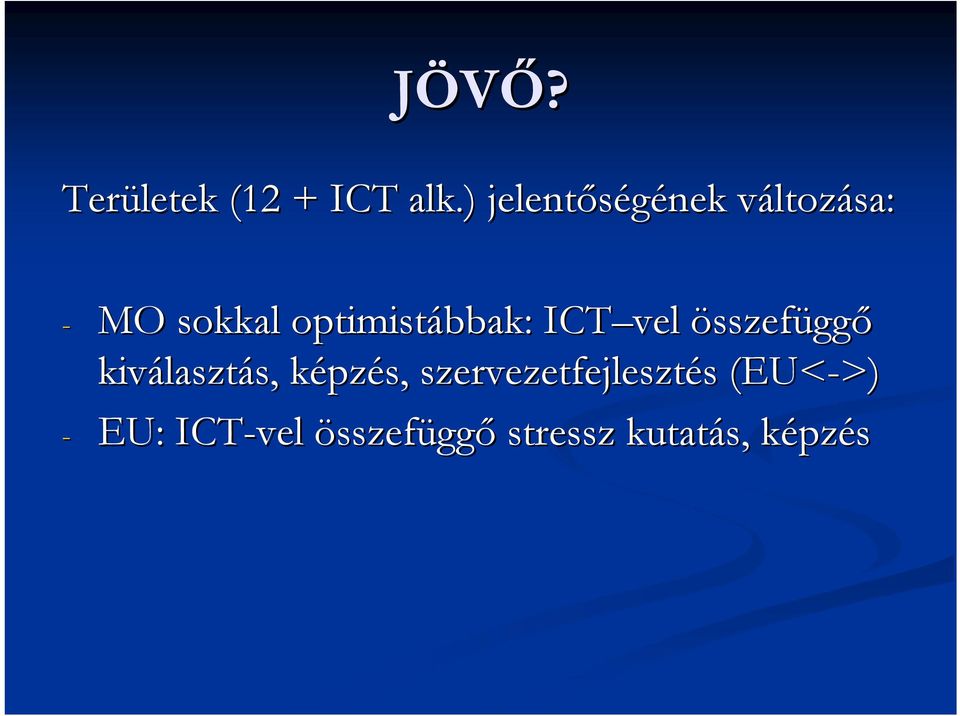 optimistábbak: ICT vel összefüggő kiválaszt lasztás, s,