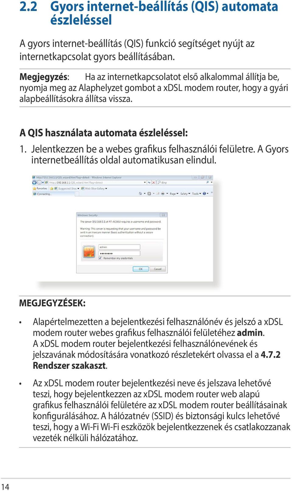 A QIS használata automata észleléssel: 1. Jelentkezzen be a webes grafikus felhasználói felületre. A Gyors internetbeállítás oldal automatikusan elindul.