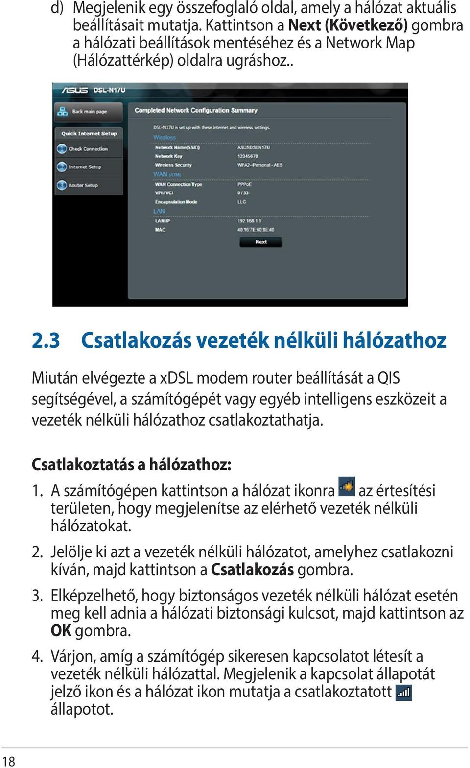 3 Csatlakozás vezeték nélküli hálózathoz Miután elvégezte a xdsl modem router beállítását a QIS segítségével, a számítógépét vagy egyéb intelligens eszközeit a vezeték nélküli hálózathoz