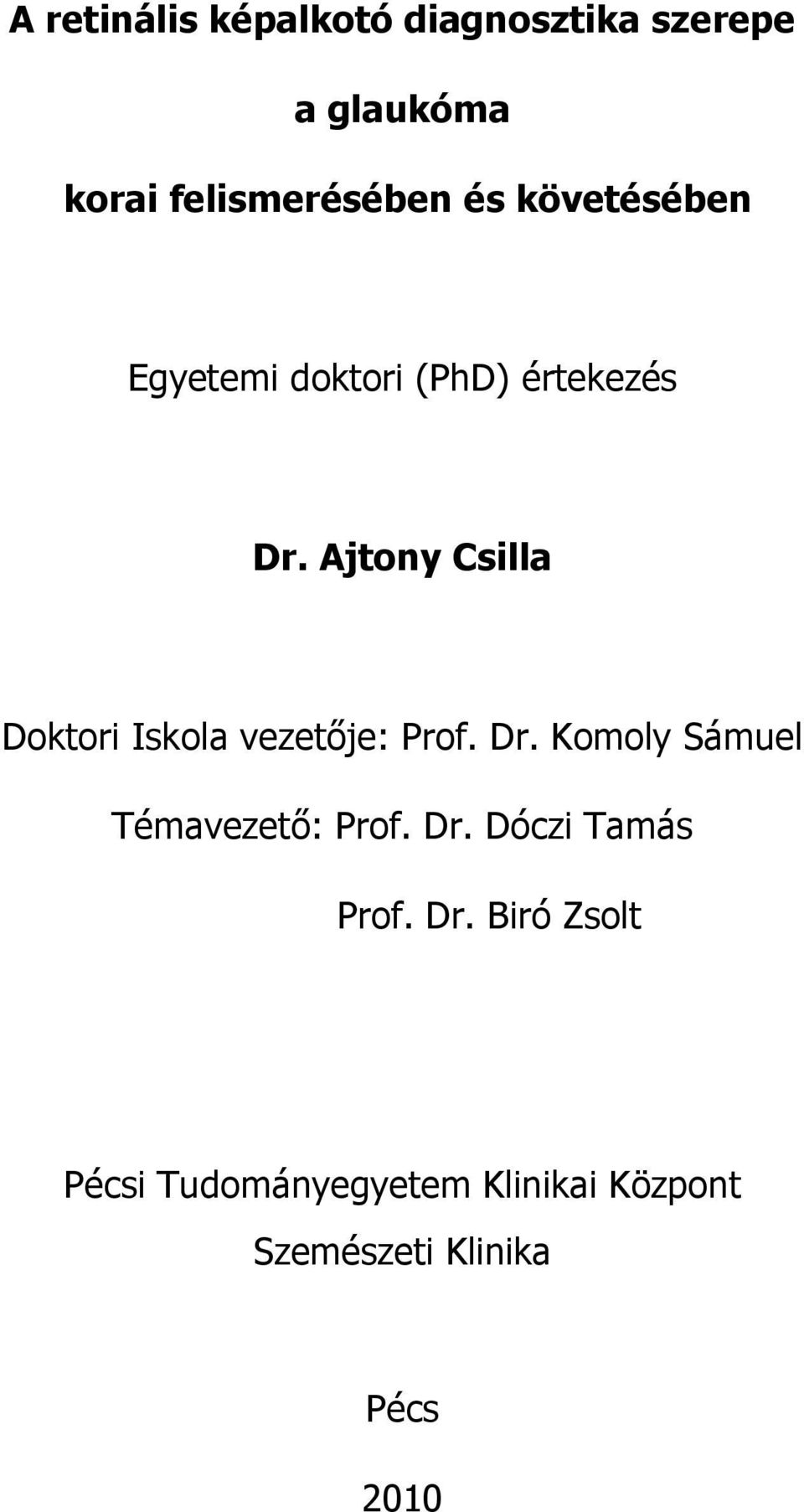 Ajtony Csilla Doktori Iskola vezetője: Prof. Dr.