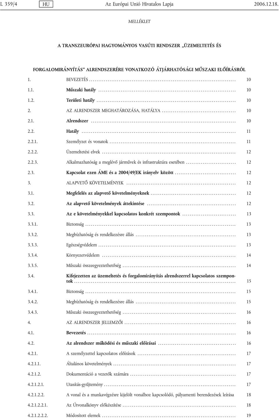 1. Műszaki hatály.......................................................................... 10 1.2. Területi hatály........................................................................... 10 2.