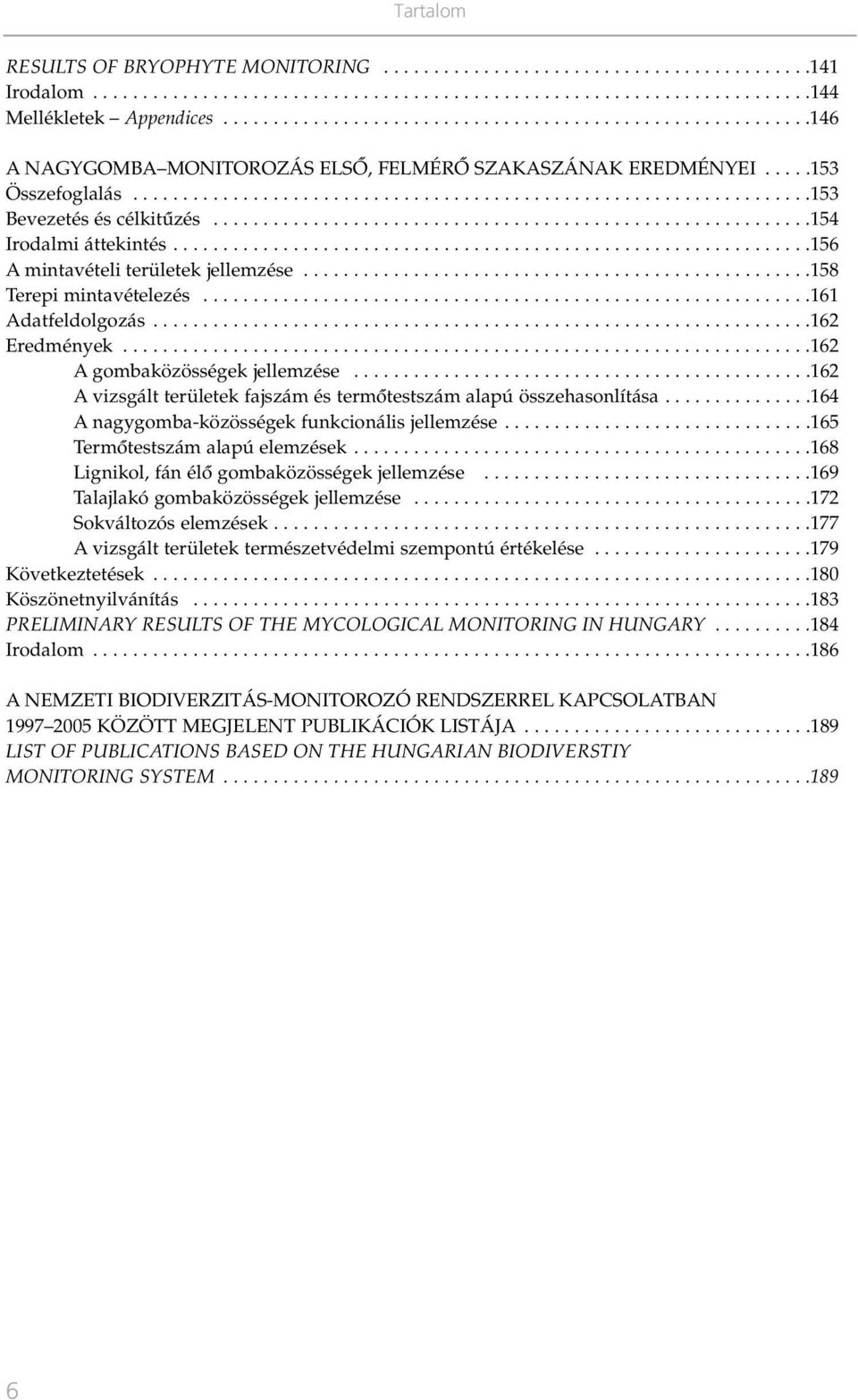 ...........................................................154 Irodalmi áttekintés................................................................156 A mintavételi területek jellemzése.