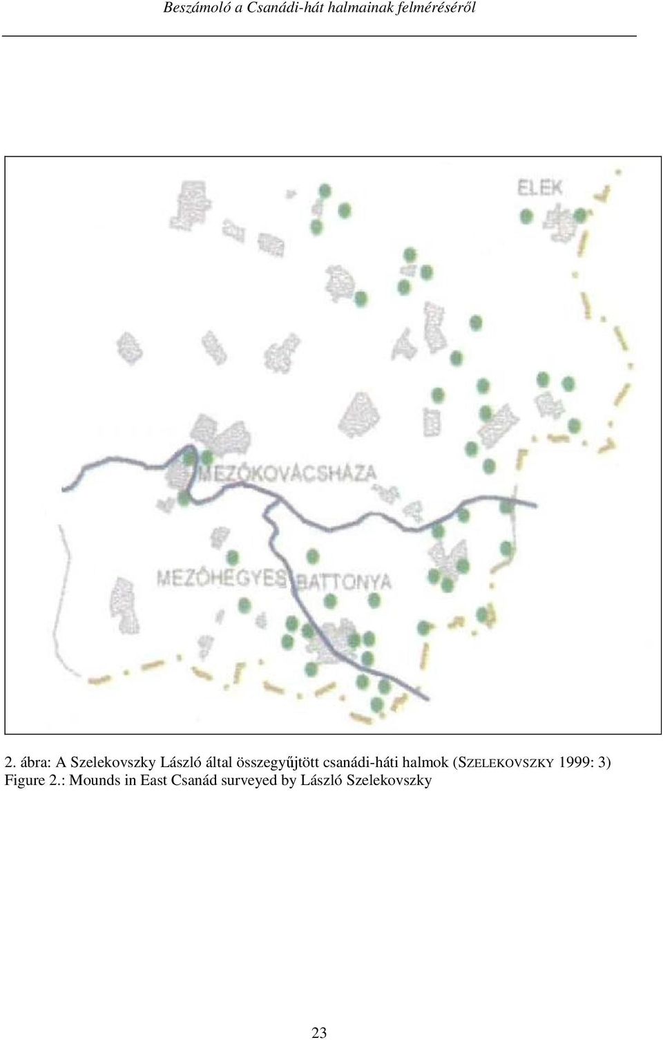 csanádi-háti halmok (SZELEKOVSZKY 1999: 3) Figure 2.