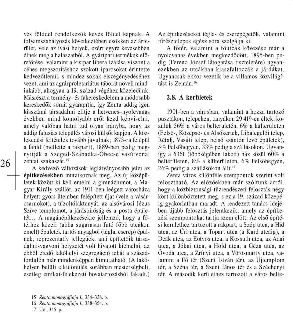 agrárproletariátus táborát növeli mindinkább, ahogyan a 19. század végéhez közeledünk.