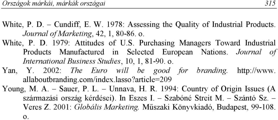 2002: The Euro will be good for branding. http://www. allaboutbranding.com/index.lasso?article=209 Young, M. A. Sauer, P. L. Unnava, H. R.