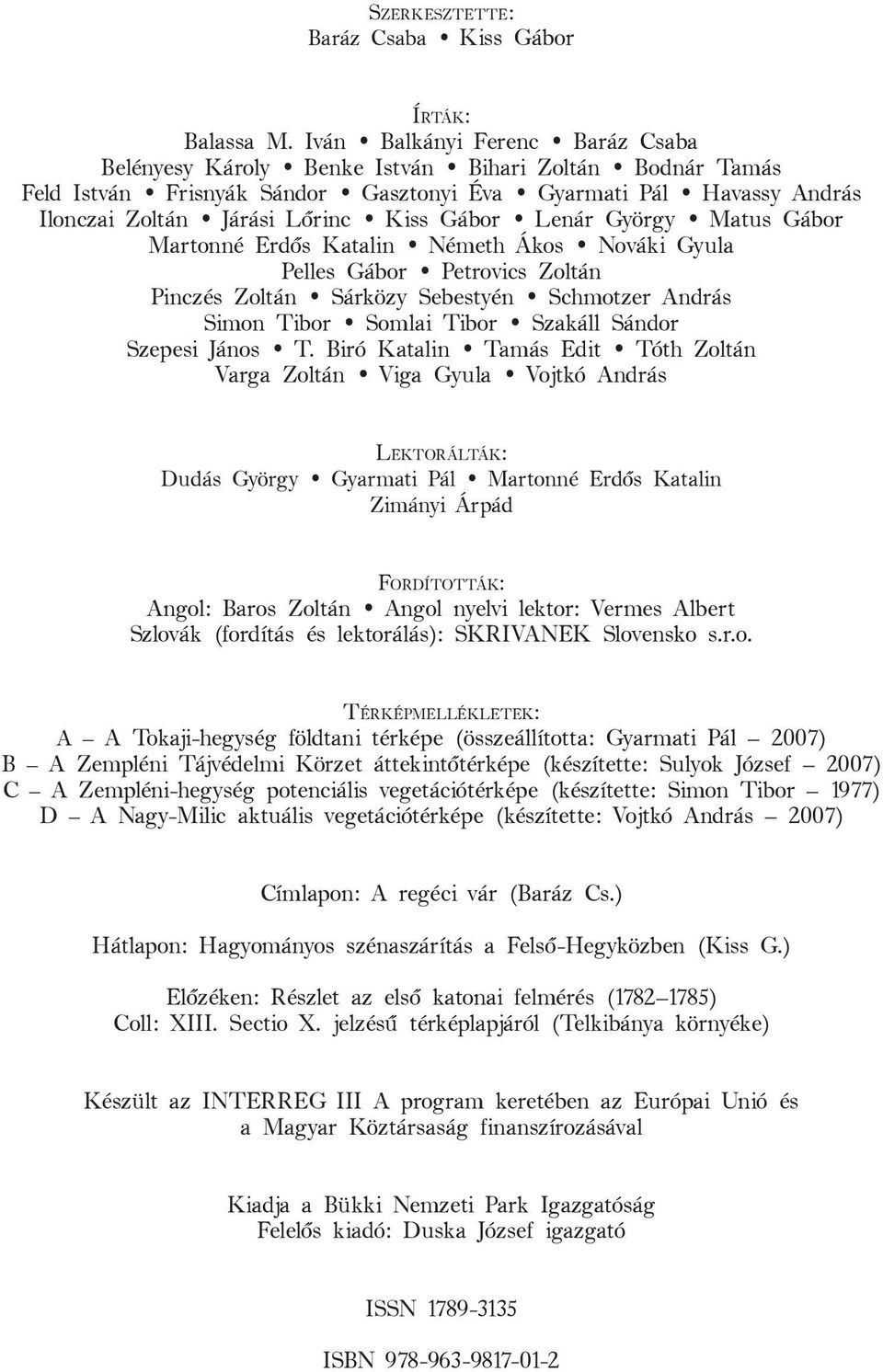 Gábor Lenár György Matus Gábor Martonné Erdős Katalin Németh Ákos Nováki Gyula Pelles Gábor Petrovics Zoltán Pinczés Zoltán Sárközy Sebestyén Schmotzer András Simon Tibor Somlai Tibor Szakáll Sándor