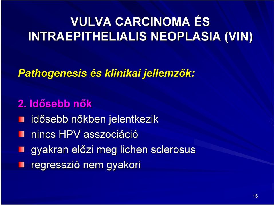 Idősebb nőkn idősebb nőkben n jelentkezik nincs HPV