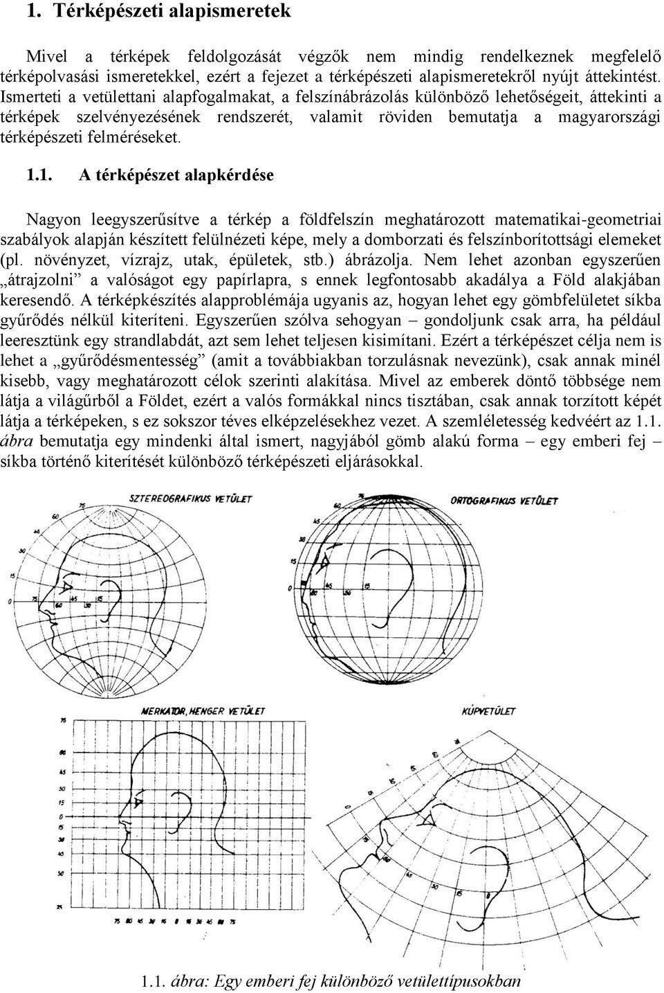 felméréseket. 1.