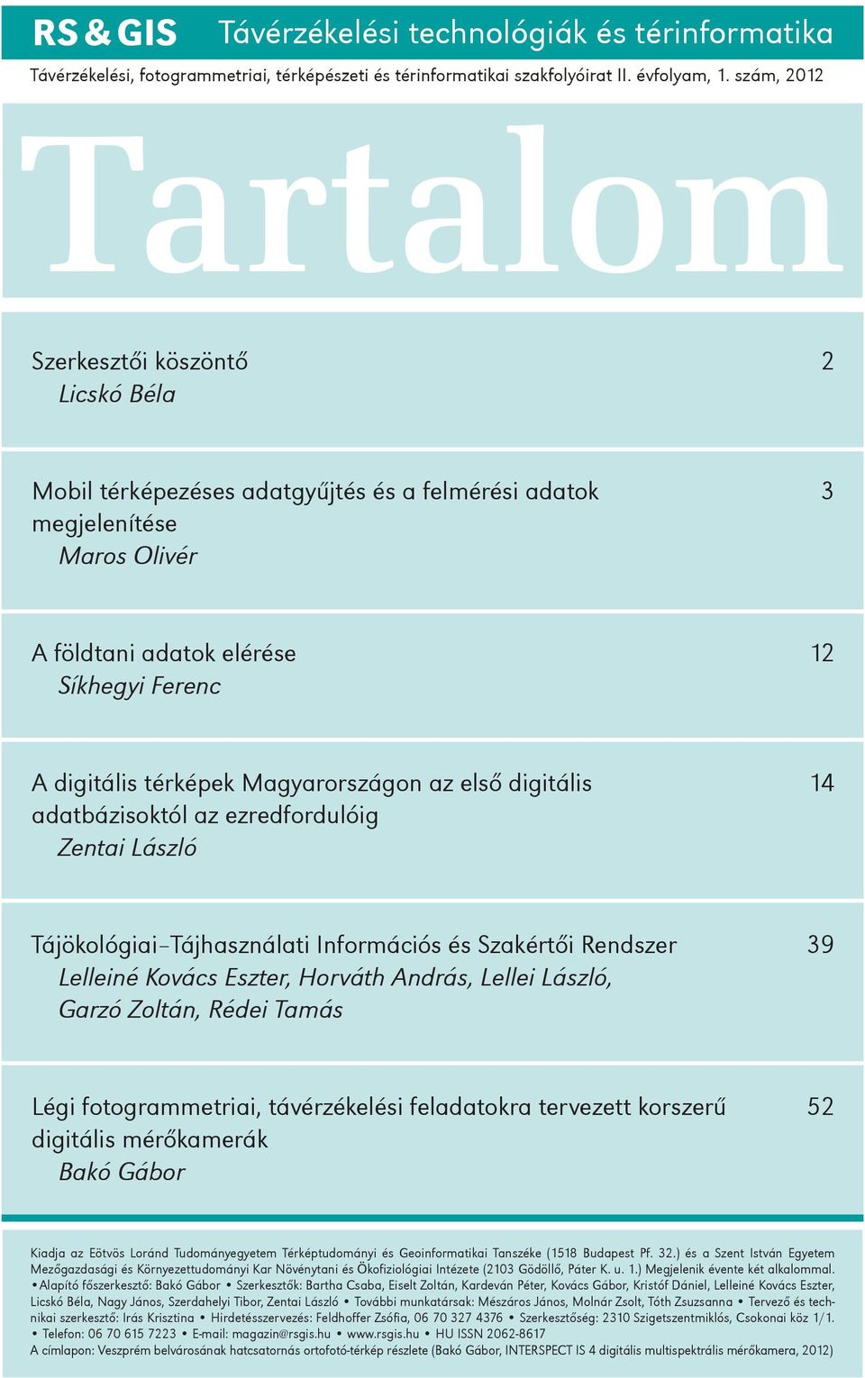 térképek Magyarországon az első digitális adatbázisoktól az ezredfordulóig Zentai László 14 Tájökológiai Tájhasználati Információs és Szakértői Rendszer Lelleiné Kovács Eszter, Horváth András, Lellei