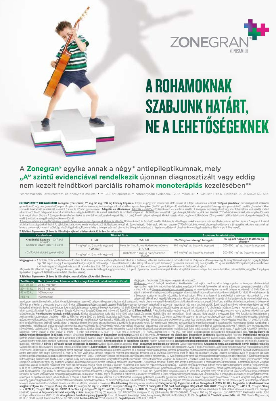 ZONEGRAN RövidíTETT ALKALMAZÁSi ELŐíRÁS: Zonegran (zoniszamid) 5 mg, 50 mg, 00 mg kemény kapszula. Kérjük, a gyógyszer alkalmazása előtt olvassa el a teljes alkalmazási előírást!