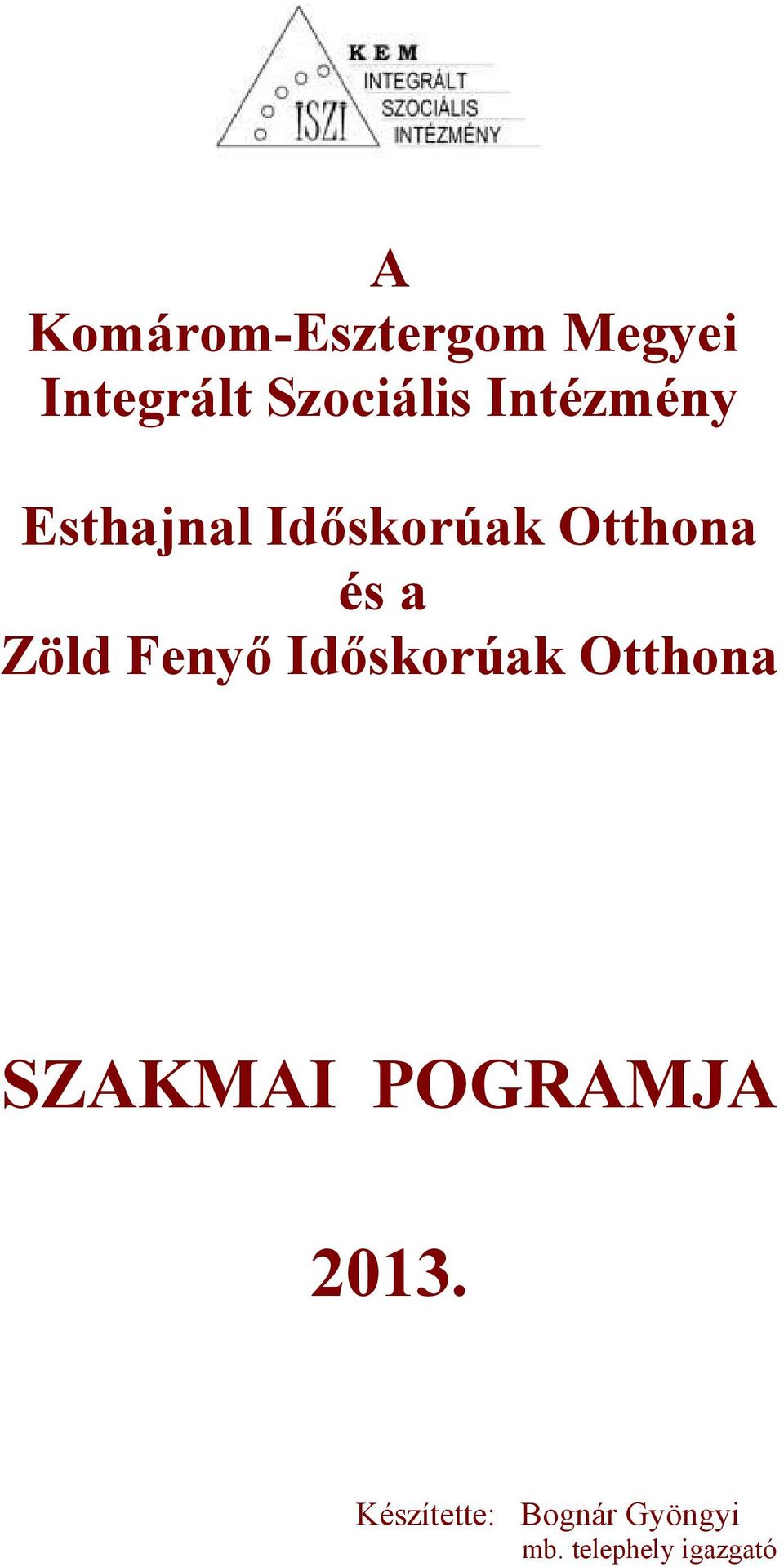 Fenyő Időskorúak Otthona SZAKMAI POGRAMJA 2013.