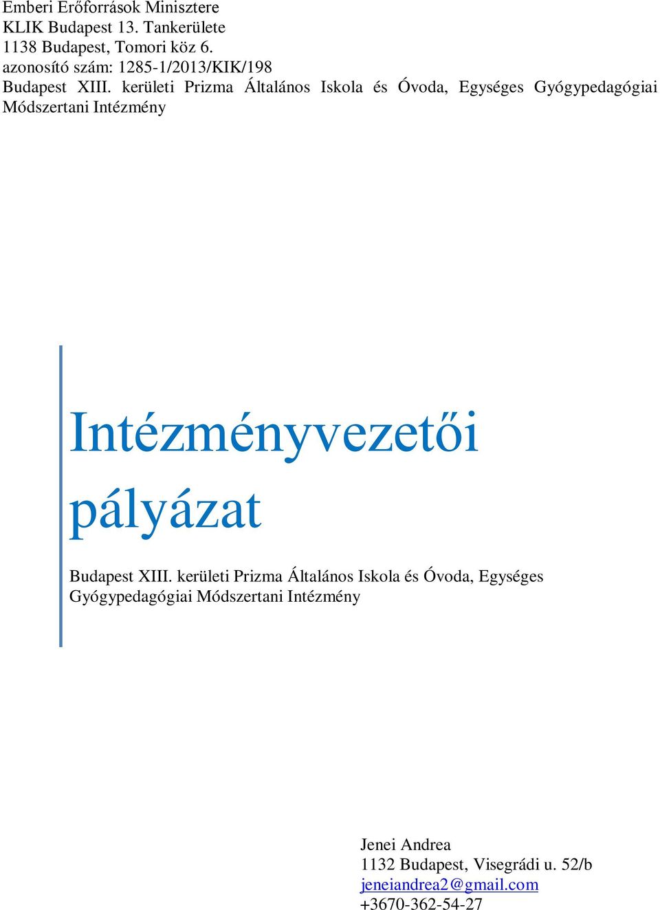 kerületi Prizma Általános Iskola és Óvoda, Egységes Gyógypedagógiai Módszertani Intézmény Intézményvezetői