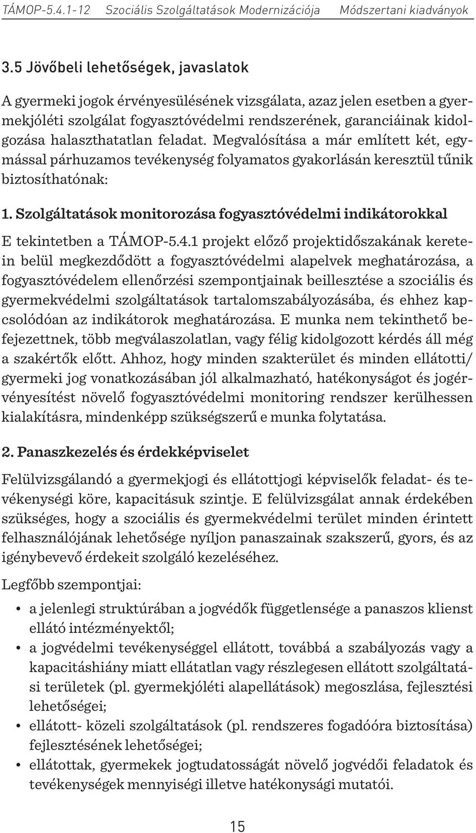 Szolgáltatások monitorozása fogyasztóvédelmi indikátorokkal E tekintetben a TÁMOP-5.4.