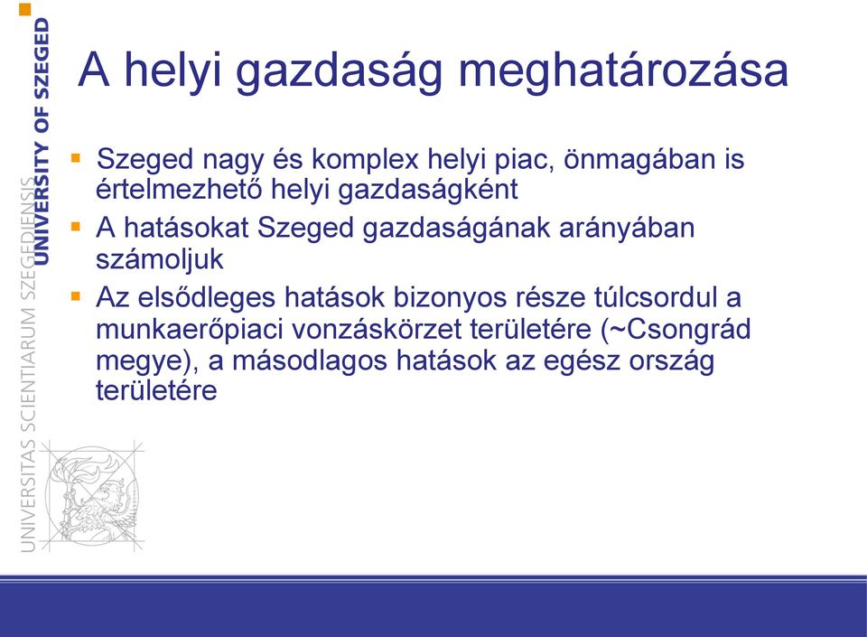 A hatásokat Szeged gazdaságának arányában számoljuk!