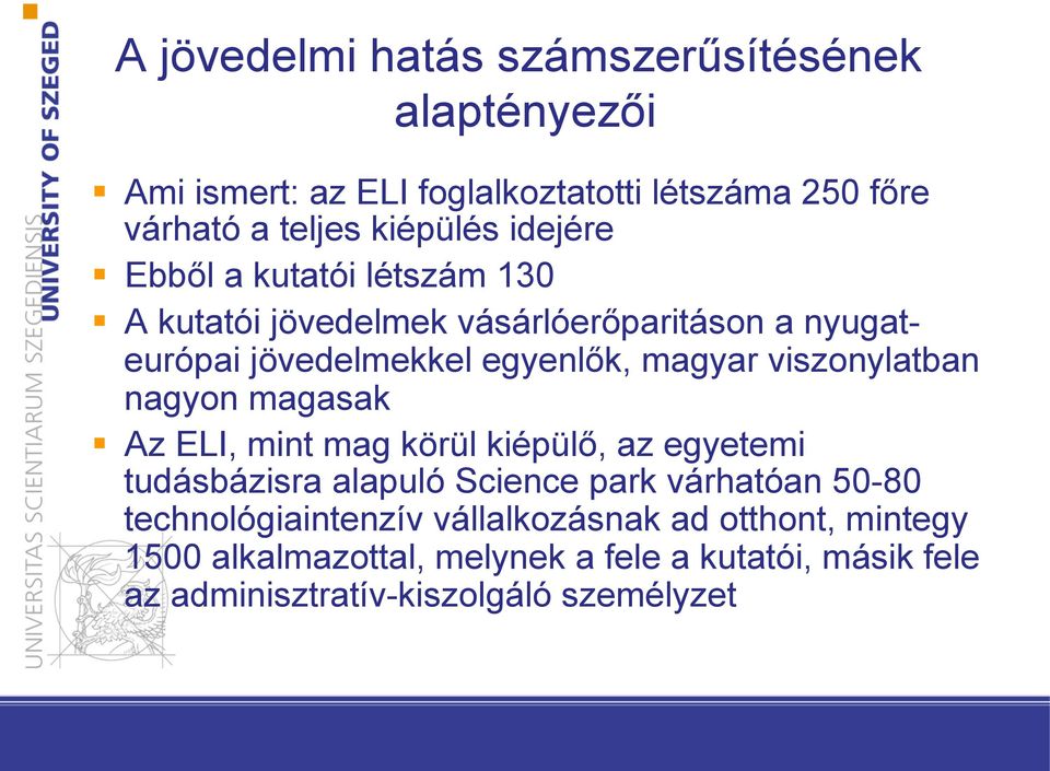 A kutatói jövedelmek vásárlóerőparitáson a nyugateurópai jövedelmekkel egyenlők, magyar viszonylatban nagyon magasak!