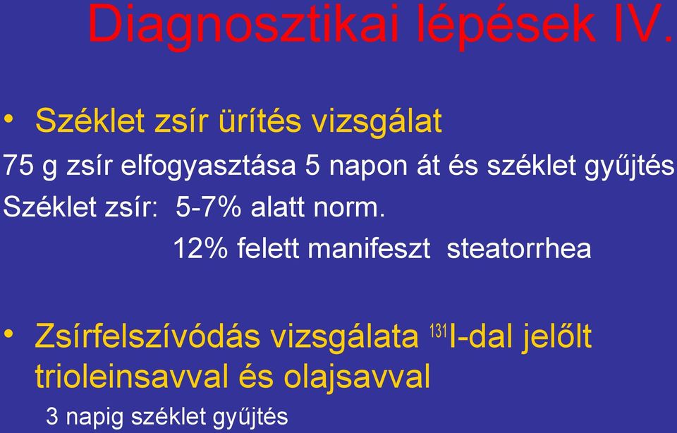 széklet gyűjtés Széklet zsír: 5-7% alatt norm.