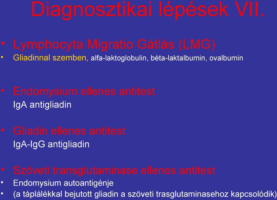 béta-laktalbumin, ovalbumin Endomysium ellenes antitest IgA antigliadin Gliadin ellenes