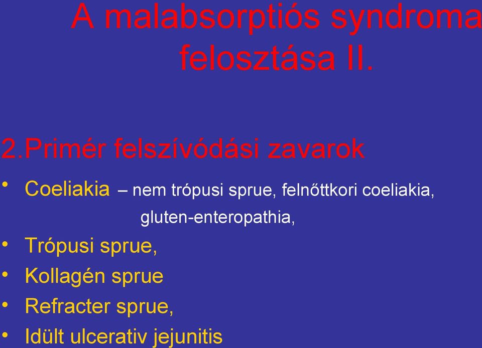 sprue, felnőttkori coeliakia, gluten-enteropathia,
