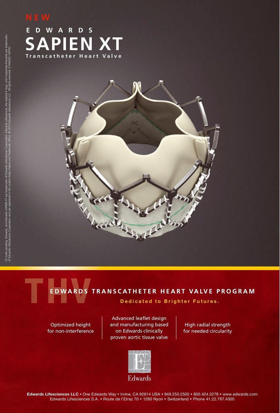 2010 Edwards Lifesciences LLC. All rights reserved. E1464/02-10/THV NEW E D W A R D S SAPIEN XT Transcatheter Heart Valve Dedicated to Brighter Futures.