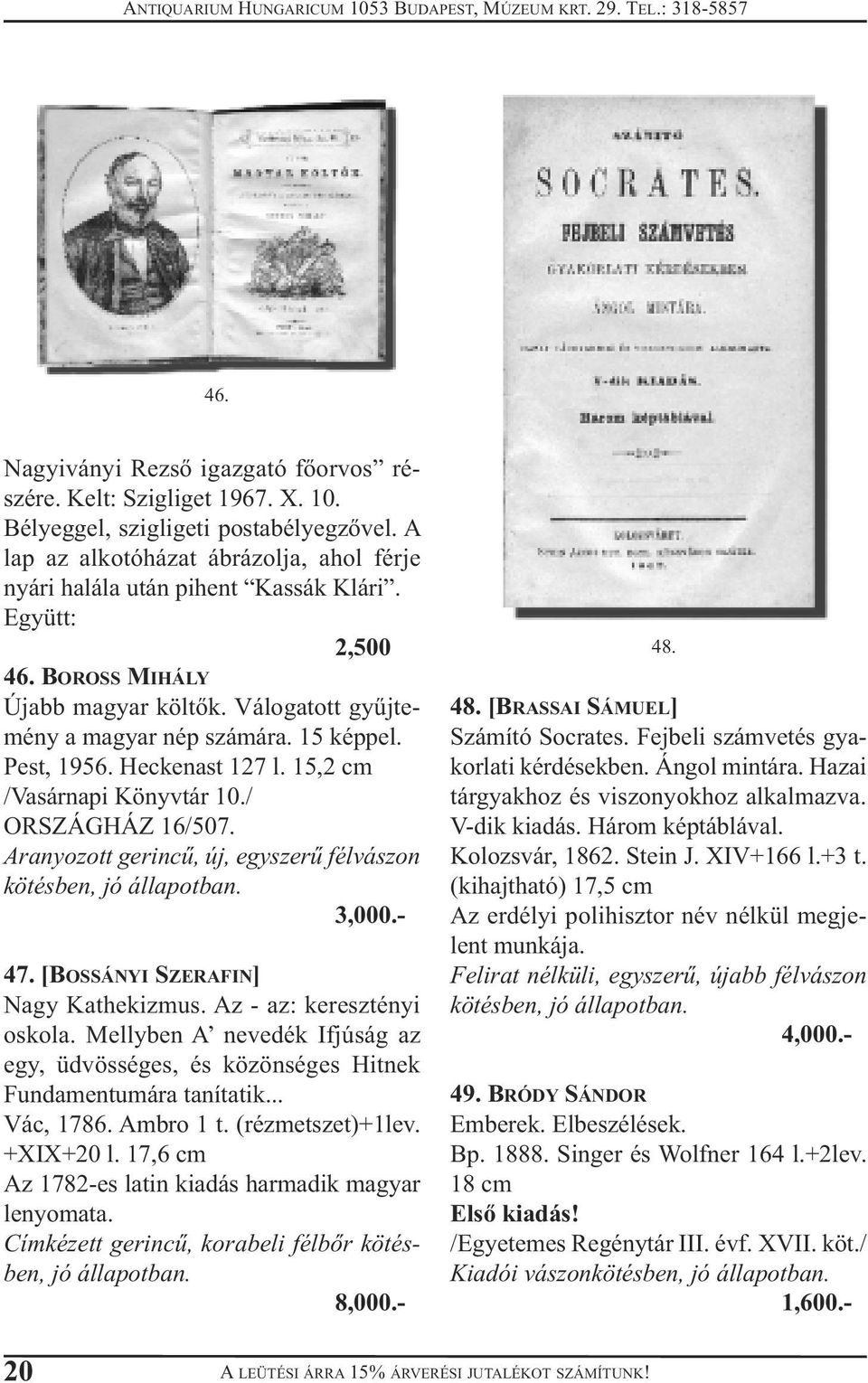 Aranyozott gerincű, új, egyszerű félvászon kötésben, 3,000.- 47. [BOSSÁNYI SZERAFIN] Nagy Kathekizmus. Az - az: keresztényi oskola.