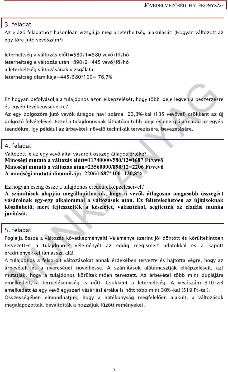 befolyásolja a tulajdonos azon elképzelését, hogy több ideje legyen a beszerzésre és egyéb tevékenységekre?