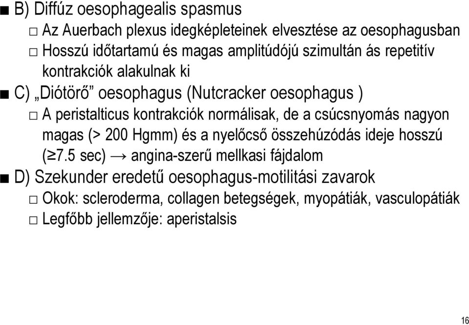 de a csúcsnyomás nagyon magas (> 200 Hgmm) és a nyelőcső összehúzódás ideje hosszú ( 7.