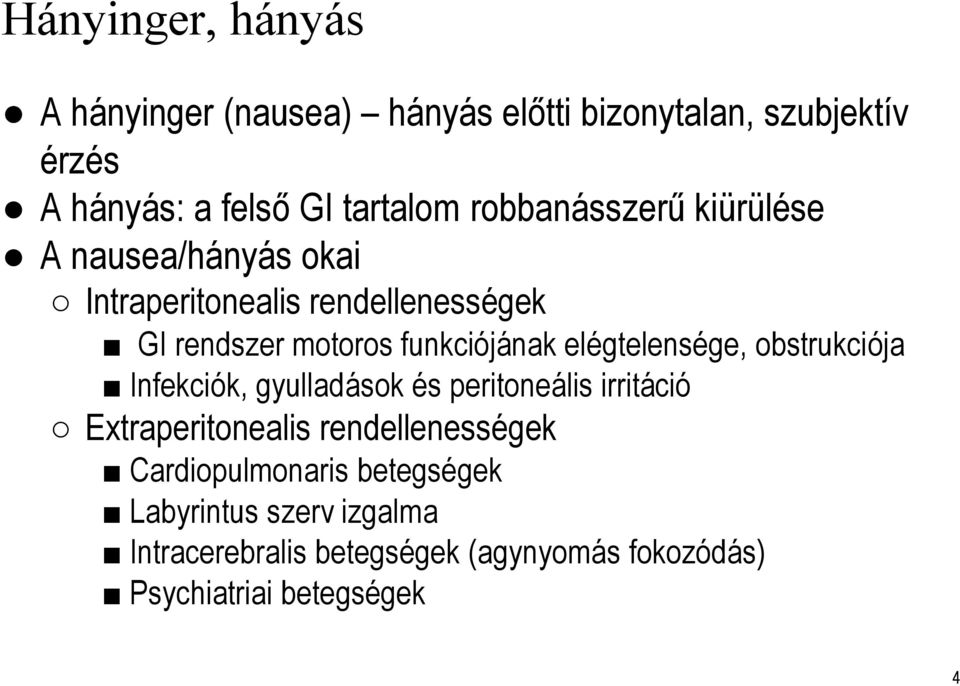 elégtelensége, obstrukciója Infekciók, gyulladások és peritoneális irritáció Extraperitonealis rendellenességek