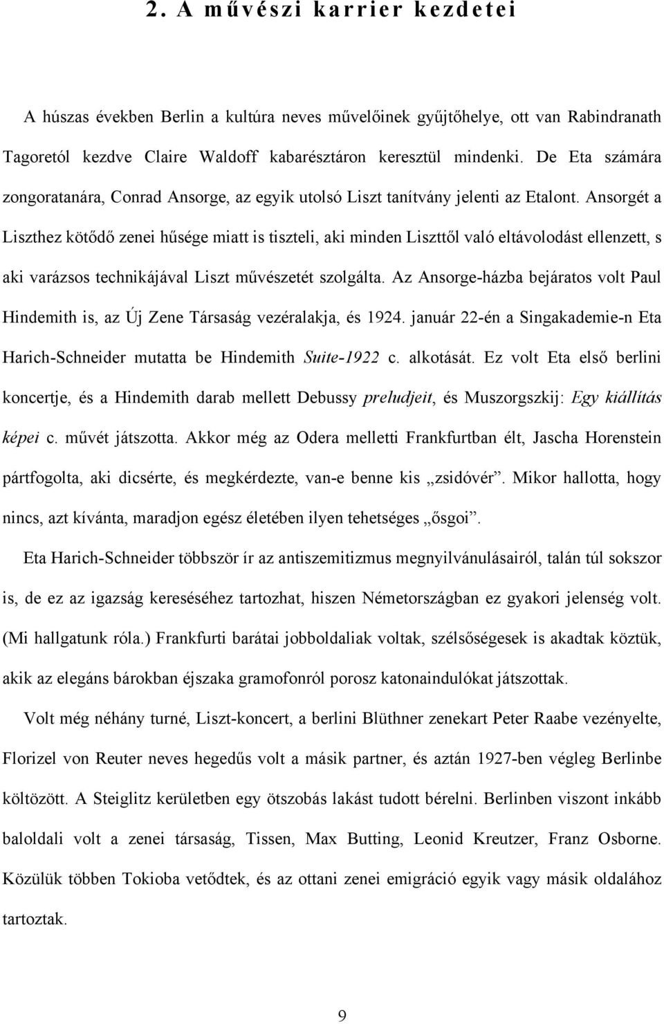 Ansorgét a Liszthez kötődő zenei hűsége miatt is tiszteli, aki minden Liszttől való eltávolodást ellenzett, s aki varázsos technikájával Liszt művészetét szolgálta.