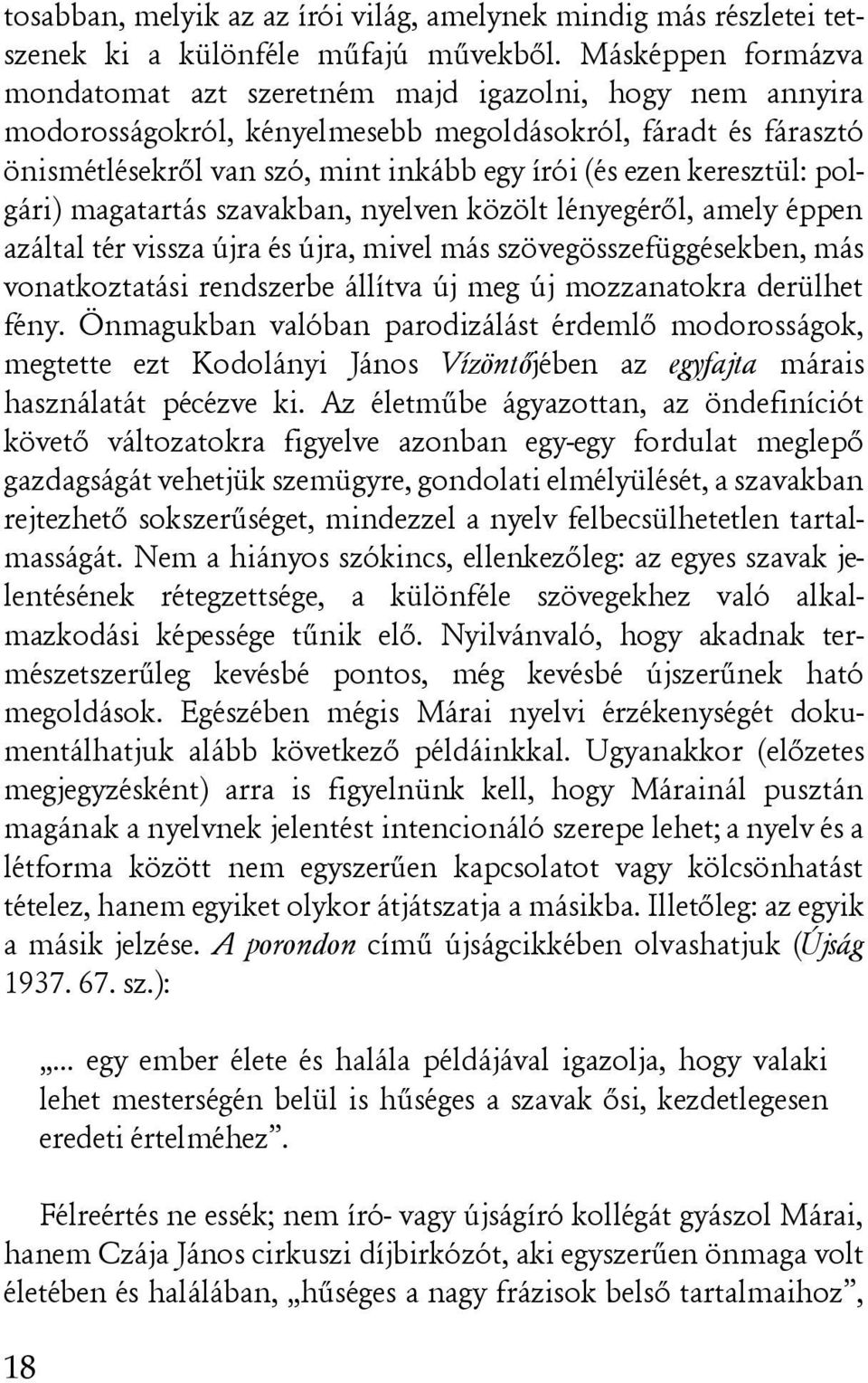 keresztül: polgári) magatartás szavakban, nyelven közölt lényegérõl, amely éppen azáltal tér vissza újra és újra, mivel más szövegösszefüggésekben, más vonatkoztatási rendszerbe állítva új meg új